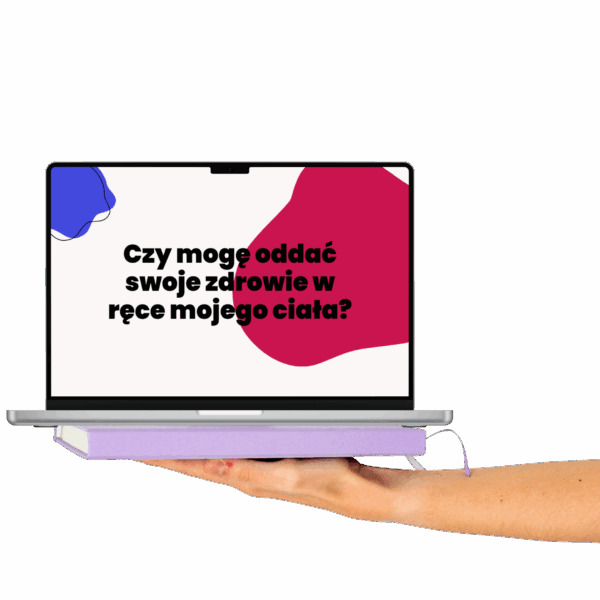 Kurs online "Czy mogę oddać swoje zdrowie w ręce mojego ciała?" - dostęp lifetime + aktualizacje / pakiet samodzielny